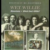 Wet Willie - Manorisms / Which Ones Willie? '2013