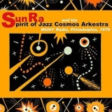 Sun Ra - The Spirit of Jazz Cosmos Arkestra at WUHY, 1978 '2019 - Album