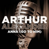 Arthur Alexander - Anna (Go to Him) '2017 - Album