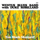 Wentus Blues Band - Too Much Mustard '2019