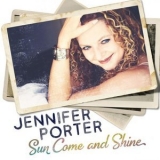 Jennifer Porter - Sun Come And Shine '2021 - Album