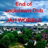 Jah Wobble - End Of Lockdown Dub '2020 - Album