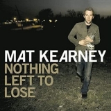 Mat Kearney - Nothing Left To Lose '2006 - Album