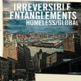 Irreversible Entanglements - Homeless/Global '2019 - Album