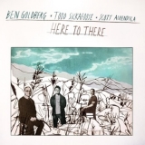 Ben Goldberg - Here to There '2024 - Album