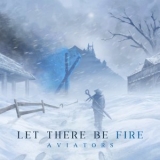 Aviators - Let There Be Fire '2018 - Album