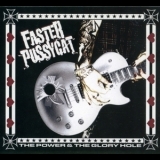 Faster Pussycat - The Power & The Glory Hole '2006