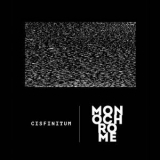 Cisfinitum - Monochrome '2018