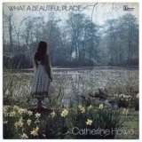 Catherine Howe - What a Beautiful Place '2007