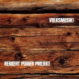 Herbert Pixner Projekt - Volksmusik! '2017 - Album