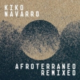 Kiko Navarro - Afroterraneo (Remixed) '2021 - Remix