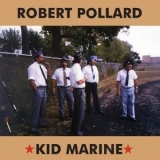 Robert Pollard - Kid Marine '2019 - Album