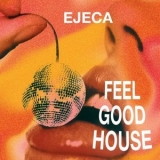 Ejeca - Feel Good House '2024