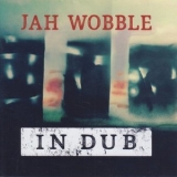 Jah Wobble - In Dub '2016 - Album