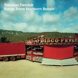 Teenage Fanclub - Songs From Northern Britain '2018 - Album