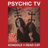 Psychic TV - Kondole / Dead Cat '2018 - Album