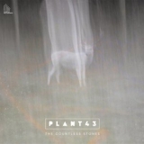 Plant43 - The Countless Stones '2020