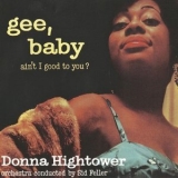 Donna Hightower - Gee, Baby, Aint I Good To You? '2019