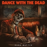 DANCE WITH THE DEAD - Dark Matter '2024