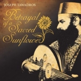 Joseph Tawadros - Betrayal of a Sacred Sunflower '2019 - Album