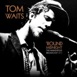 Tom Waits - Round Midnight - The Minneapolis Broadcast 1975 '2018 - Album