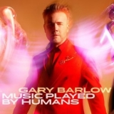 Gary Barlow - Music Played By Humans (Deluxe) '2020