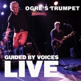 Guided By Voices - Ogres Trumpet '2018 - Album