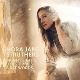 Nora Jane Struthers - Bright Lights, Long Drives, First Words '2020