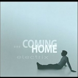 Electrix - ...Coming Home '2009