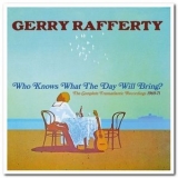 Gerry Rafferty - Who Knows What the Day Will Bring? '2019 - Album