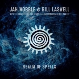 Jah Wobble & Bill Laswell - Realm of Spells '2019 - Album