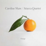 Attacca Quartet - Caroline Shaw: Orange '2019 - Album