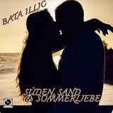 Bata Illic - Suden, Sand und Sommerliebe '2021