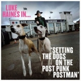 Luke Haines - Setting The Dogs On The Post Punk Postman '2021