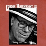 Loudon Wainwright III - Daisy in His Hand (Live Austin 1990) '2021