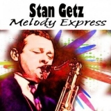 Stan Getz - Melody Express '2018 - Album