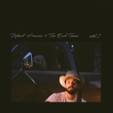 Robert Francis - The End Times, Vol. 1 '2020 - Album