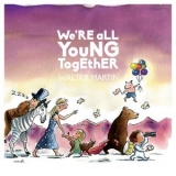 Walter Martin - We're All Young Together '2014 - Album