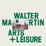 Walter Martin - Arts + Leisure '2016 - Album