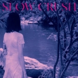 Slow Crush - Ease '2019