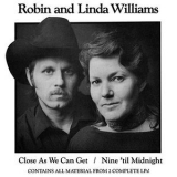 Robin & Linda Williams - Close As We Can Get / Nine Til Midnight '1990