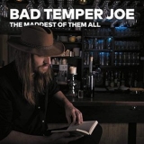 Bad Temper Joe - The Maddest of Them All '2019 - Album