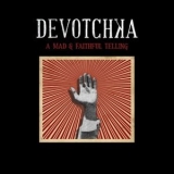 Devotchka - A Mad And Faithful Telling '2008 - Album