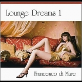 Francesco Di Mare - Lounge Dreams 1 '2010