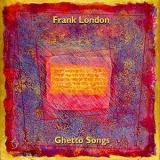 Frank London - Ghetto Songs (Venice and Beyond) '2021 - Album