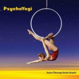 PsychoYogi - Astro Therapy Brain Repair '2024 - Album