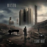 Mason - I Can't Wait '2024