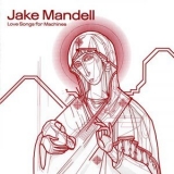 Jake Mandell - Love Songs For Machines '2001