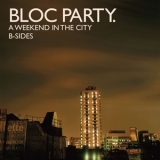 Bloc Party - A Weekend In The City B-Sides '2024 - Compilation