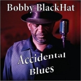 Bobby BlackHat Walters - Accidental Blues '2015 - Album